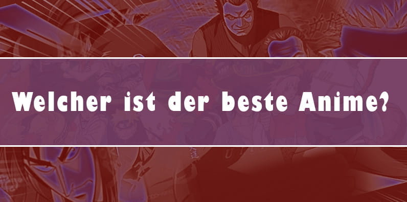 Welcher ist der beste Anime?